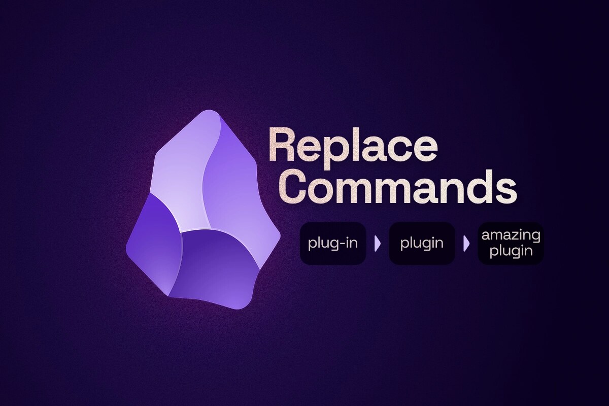 The Obsidian logo with the text Replace Commands and three boxes that read plug-in, plugin and amazing plugin